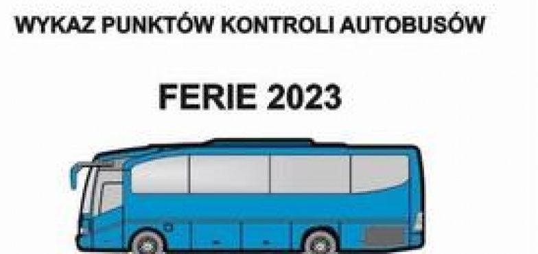 Ferie’2023. Wykaz punktów kontroli autobusów 