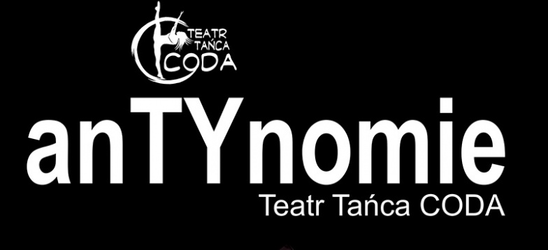 Spektakl ,,anTYnomie’’ Teatru Tańca CODA