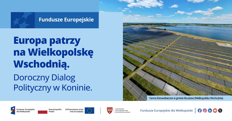 Europa patrzy na Wielkopolskę Wschodnią. Doroczny Dialog Polityczny w Koninie.