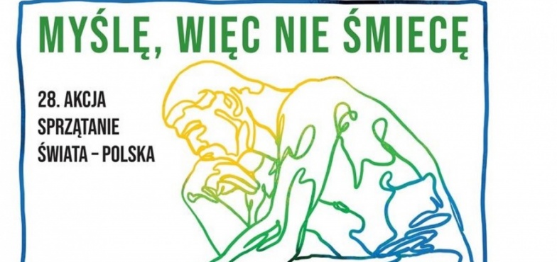 To już kolejna edycja Sprzątania Świata. Myślę, więc nie śmiecę