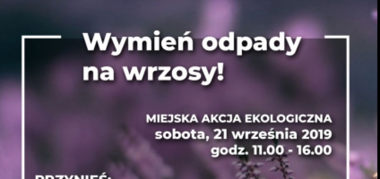 Wrzosy za odpady? W sobotę przy amfiteatrze można dokonać wymiany 