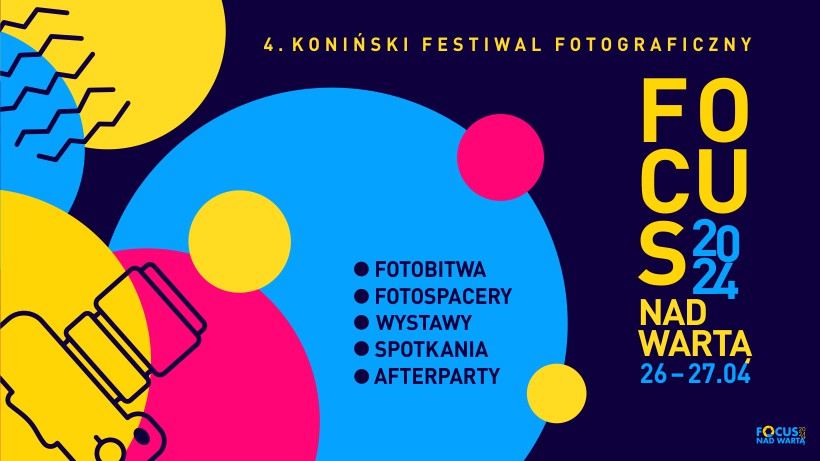 4. Koniński Festiwal Fotograficzny FOCUS NAD WARTĄ – 26 i 27 kwietnia 2024 r. 