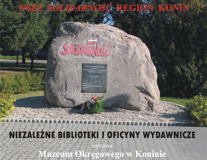 O konińskiej Solidarności i niezależnych wydawnictwach. Zapraszamy do muzeum 