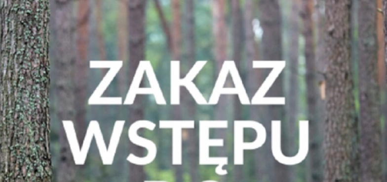 „Las poczeka, dbaj o zdrowie". Od dziś do 11 kwietnia obowiązuje zakaz wstępu