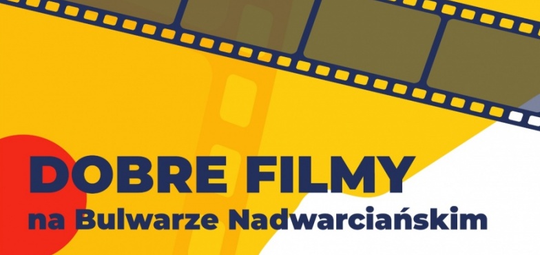 Sierpień to czas Dobrych Filmów na Bulwarze Nadwarciańskim 