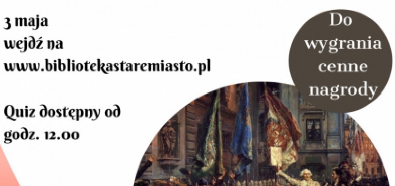 Quiz z okazji 230. rocznicy uchwalenia Konstytucji 3 Maja. Biblioteka w Starym Mieście przygotowała atrakcyjne nagrody 