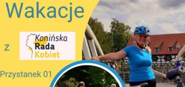 Pierwszy wakacyjny przystanek z Konińską Radą Kobiet. Już 6 lipca