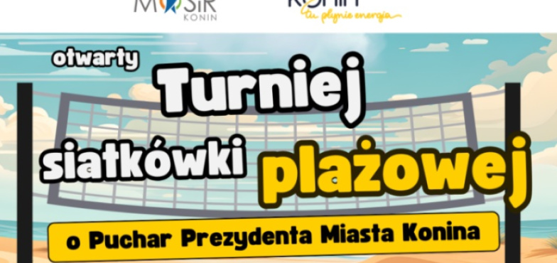 I Turniej Siatkówki Plażowej o Puchar Prezydenta miasta Konina za tydzień. Są jeszcze wolne miejsca