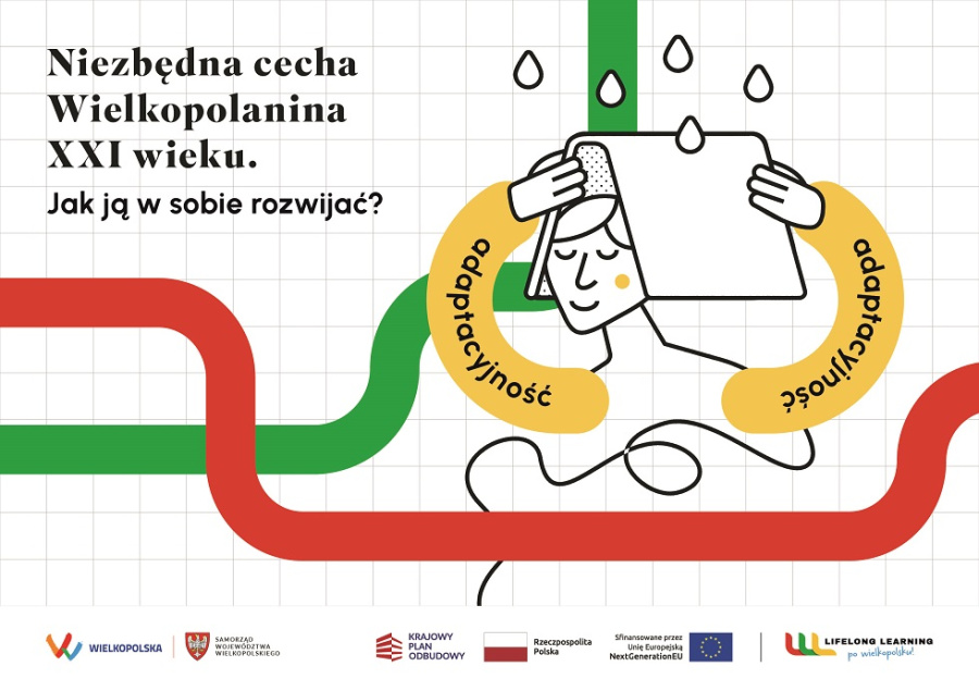 Adaptacyjność - niezbędna cecha Wielkopolanina XXI wieku. Jak ją w sobie rozwijać? 